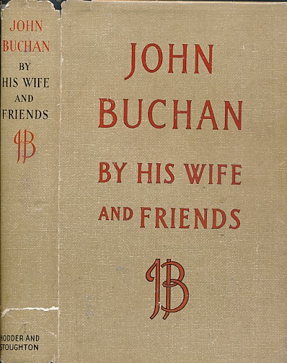John Buchan by his Wife and Friends
