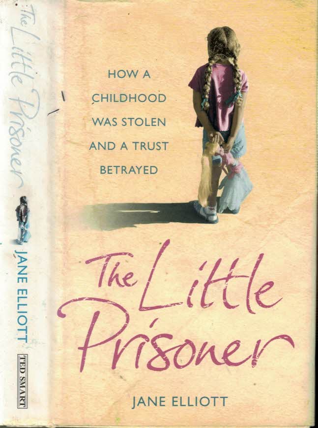 The Little Prisoner. How a Childhood was Stolen and a Trust Betrayed.