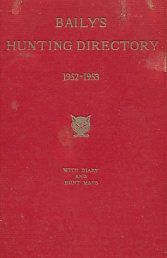 Baily's Hunting Directory. Volume 47 1952 - 1953.