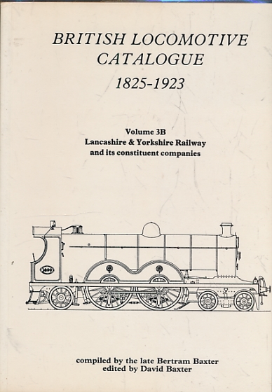 British Locomotive Catalogue 1825 - 1923. Volume 3b. Lancashire and Yorkshire Railway.