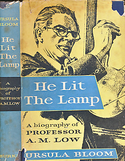He Lit the Lamp. A Biography of Professor A M Low.