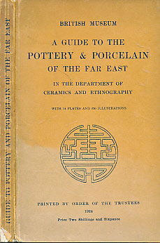 A Guide to the Pottery and Porcelain of the Far East in the Department of Ceramics and Ethnography [British Museum]