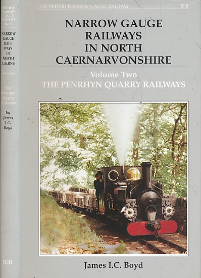 Narrow Gauge Railways in North Caernarvonshire. Volume 2. The Penrhyn Quarry Railways. The British Narrow Gauge Railway No. 5.