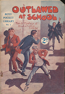 Boys' Pocket Library No 1. Outlawed at School. Fun and Mystery at Branxholme College.