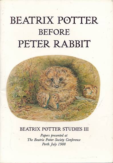Beatrix Potter Before Peter Rabbit. Beatrix Potter Studies III.