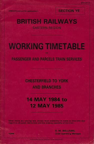 British Railways. Eastern Region. Working Time Table of Passenger and Parcels Train Services. Chesterfield to York and Branches. May 1984 to May 1985.