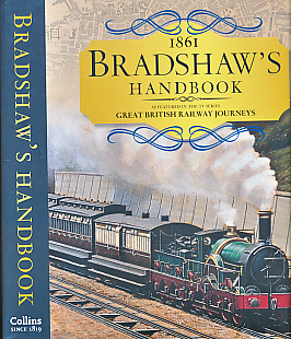 Bradshaw's Descriptive Railway Handbook of Great Britain and Ireland 1861.  Facsimile Edition.