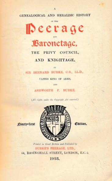 Burke's Peerage 1933. A Genealogical and Heraldic History of the Peerage and Baronetage, the Privy Council, and Knightage.
