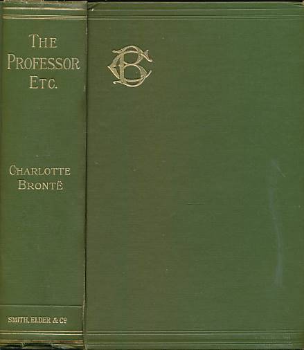 The Professor & Poems: The Life Works of Charlotte Bront and her Sisters. Smith Haworth edition volume IV. 1905.