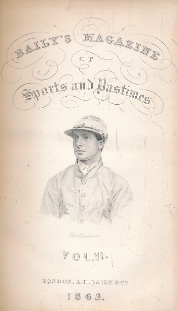 Baily's Magazine of Sports and Pastimes. Volume VI. February - August 1863.
