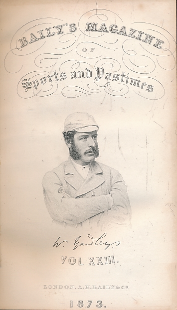 Baily's Magazine of Sports and Pastimes. Volume XXIII. January -July 1873.