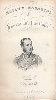 Baily's Magazine of Sports and Pastimes. Volume XXIX. July 1876 - January 1877.