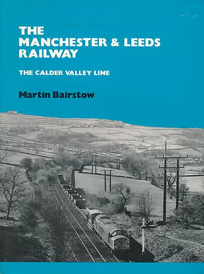 The Manchester & Leeds Railway. The Calder Valley Line.