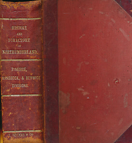 BULMER, T F [ED] - History, Topography, and Directory of Northumberland 1887. Tyneside, Wansbeck, & Berwick Divisions
