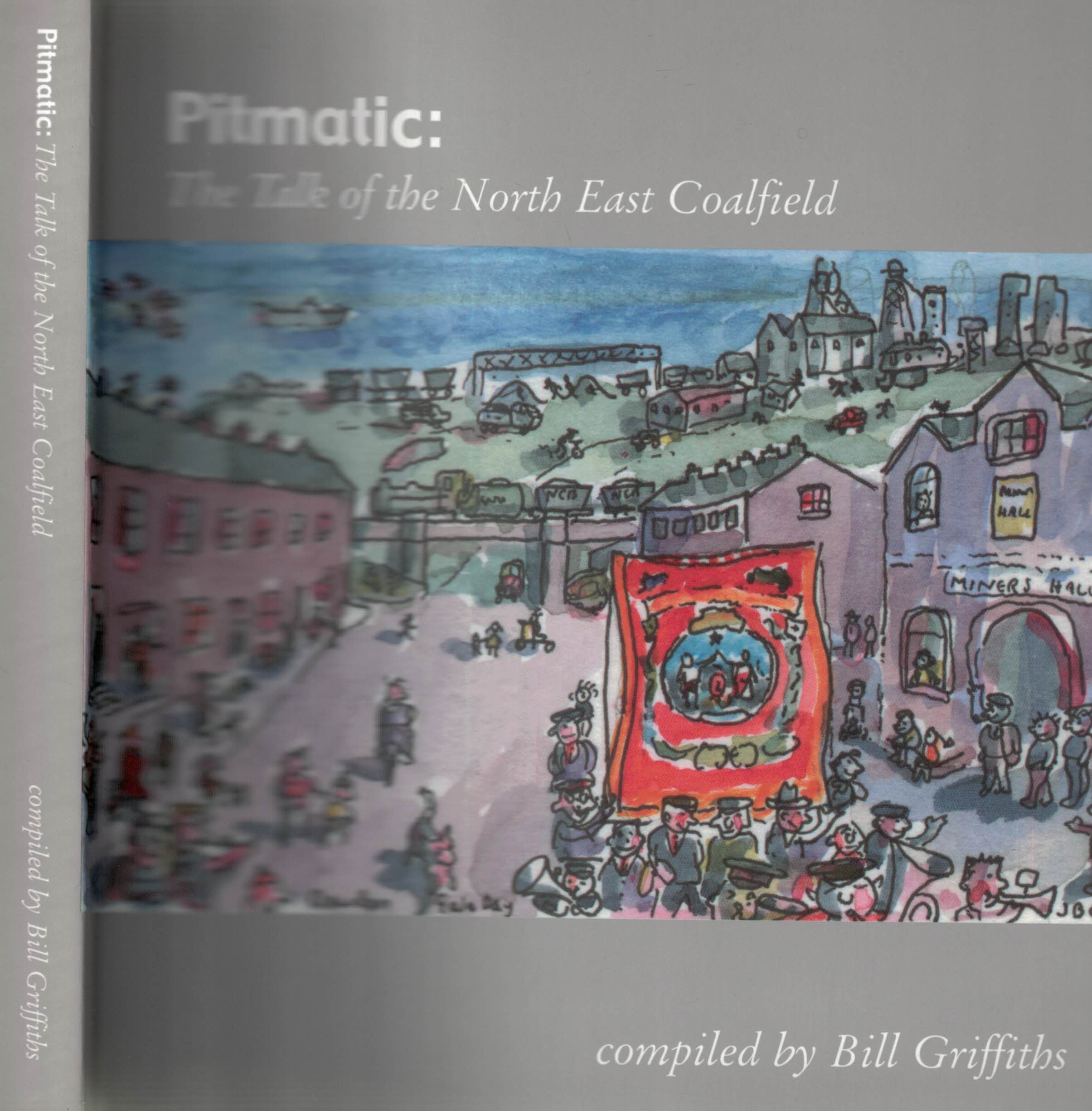 Pitmatic: The Talk of the North East Coalfield.