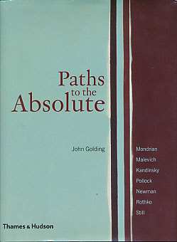 Paths to the Absolute. Mondrian, Malevich, Kandinsky, Pollock, Newman, Rothko and Still.