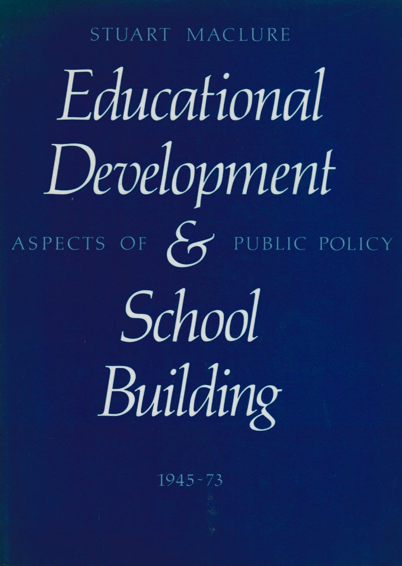 Educational Development & School Building. Aspects of Public Policy 1945 - 1973