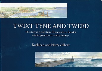 Twixt Tyne and Tweed. The Story of a Walk from Tynemouth to Berwick told in Prose, Poetry and Paintings.
