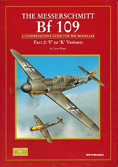 The Messerschmitt Bf 109. A Comprehensive Guide for the Modeller. Part 2: 'F' to 'K' Variants.