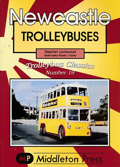 Newcastle Trolleybuses. Trolleybus Classics Number 19.