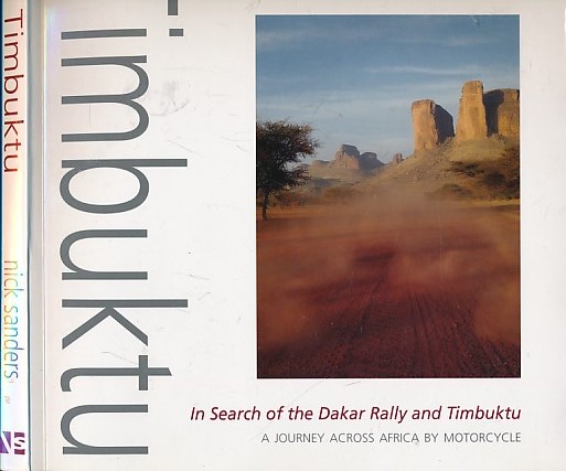 In Search of the Dakar Rally and Timbuktu. A Journey Across Africa by Motorcycle. Signed copy.