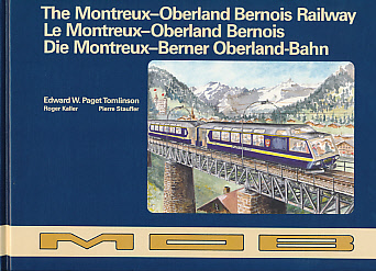 The Montreux-Oberland Bernois Railway. Le Montreux-Oberland Bernois. Die Montreux-Berner Oberland-Bahn.