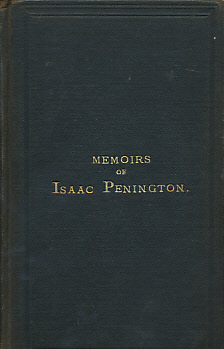 Memoirs of the Life of Isaac Penington. To which is added a review of his writings.