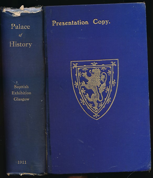 Scottish Exhibition of National History, Art & Industry. Glasgow (1911). Palace of History. Catalogue of Exhibits. Single Volume Presentation copy.