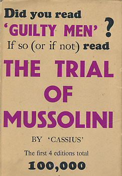 The Trial of Mussolini. Being a verbatim report of the first great trial for war criminals held in London sometime in 1944 or 1945.