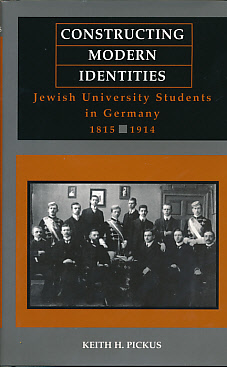 Constructing Modern Identities. Jewish University Students in Germany 1815 - 1914.