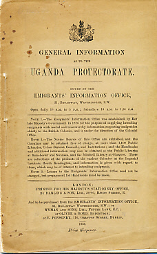 General Information as to the Uganda Protectorate. Issued by the Emigrants' Information Office.