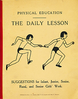 Physical Education. The Daily Lesson. Suggestions for Infant, Junior, Senior, Rural, and Senior Girls' Work.