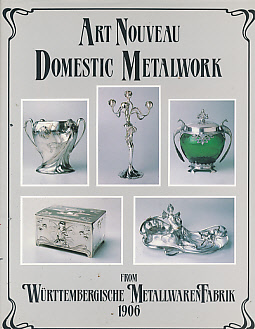 Art Nouveau Domestic Metalwork from Wrttembergische Metallwarenfabrik. The English Catalogue 1906.