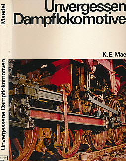 Unvergessene Dampflokomotiven [Unforgettable Steam Locomotives]