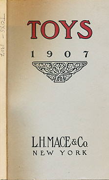 Illustrated Catalogue and Net Price List. Toys. 1907. [Mace's Catalogue]