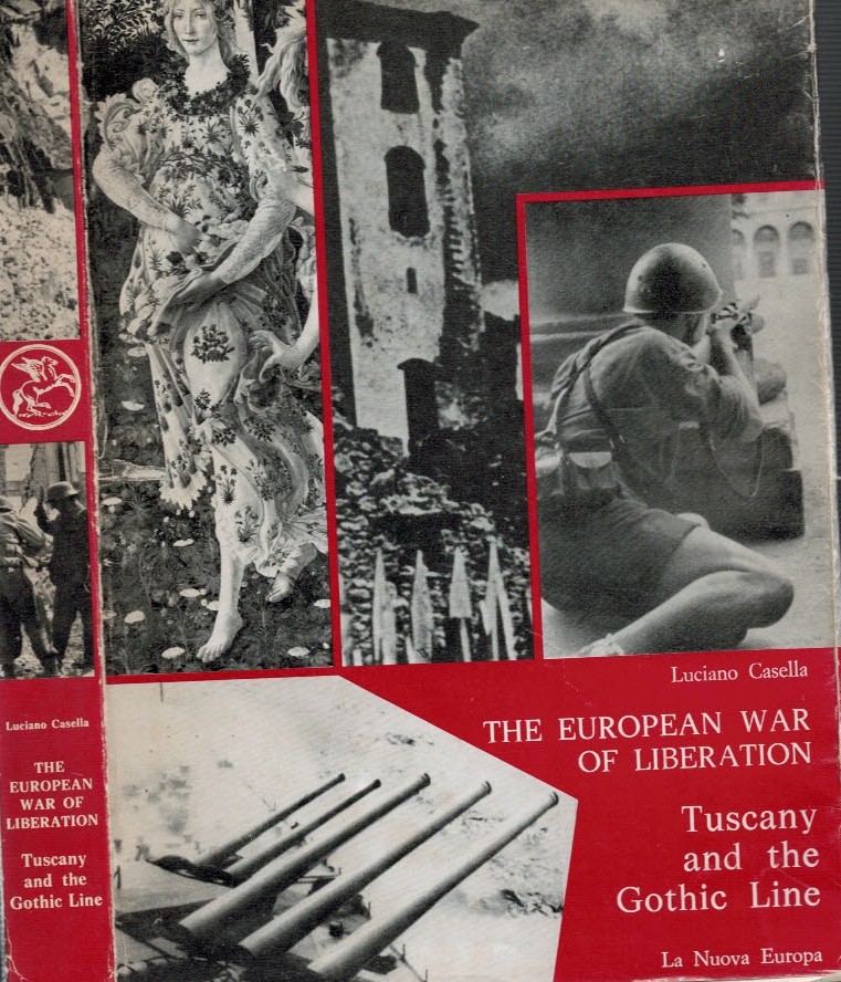 Tuscany and the Gothic Line. The European War of Liberation.