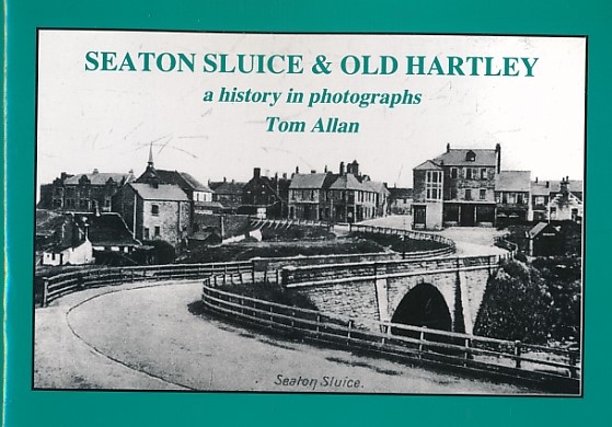 Seaton Sluice & Old Hartley. A History in Photographs.