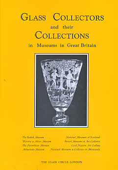 Glass Collectors and their Collections of English Glass to circa 1850 in Museums in Great Britain
