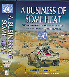 A Business of Some Heat. The United Nations Force in Cyprus Before and During the 1974 Turkish Invasion.