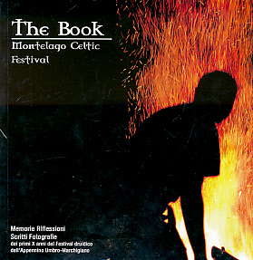 The Book. Montelago Celtic Festival. Dei Primi X Anni del Festival Druidico.