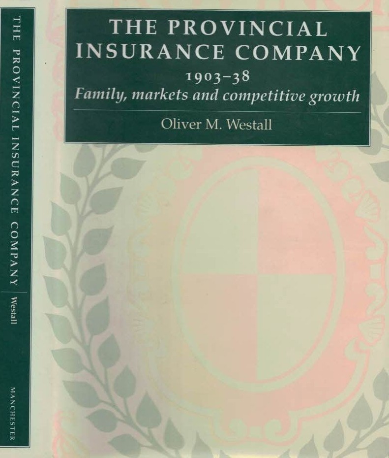 The Provincial Insurance Company 1903 - 38. Family, Markets and Competitive Growth.