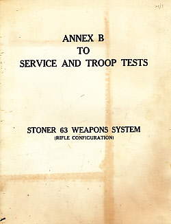 Annex B to Service and Troop Tests. Stoner 63 Weapons System (Rifle Configuration)