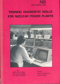 Training Diagnostic Skills for Nuclear Power Plants. Final Report of the NKA Project LIT-4.