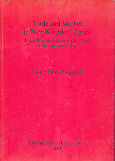 Trade and Market in New Kingdom Egypt. Internal Socio-Economic Processes and Transformations. BAR International Series 2063.