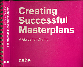 Creating Successful Masterplans. A Guide for Clients.
