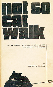 Not So Cat Walk. The Philosophy of a People and an Era Expressed by Proverbs.