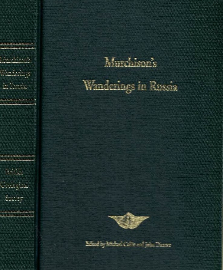 Murchison's Wanderings in Russia. His Geological Exploration of Russia in Europe and the Ural Mountains, 1840 and 1841.