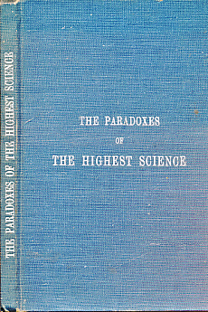 The Paradoxes of the Highest Science. With Foot-Notes by a Master of the Wisdom.