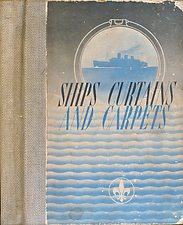 Ships Curtains and Carpets. A Complete Handbook for the Information of Naval Architects, Furnishing Contractors, etc.