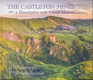 The Castleton Mines. A Descriptive and Visual History.